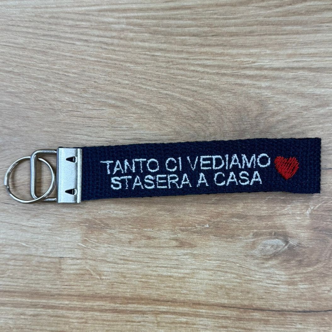 Portachiavi Stoffa "Tanto stasera ci vediamo a casa"